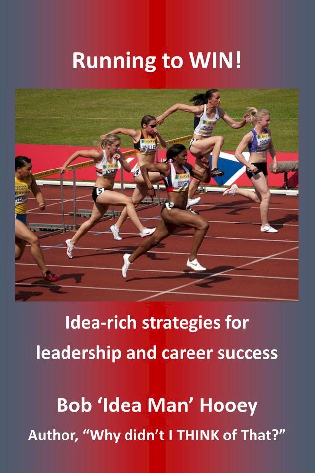  Running to WIN!: Idea-rich Strategies for Leadership and Career Success(Kobo/電子書)