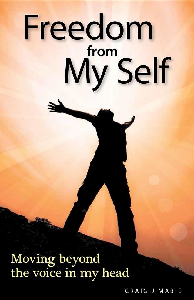  Freedom from My Self: Moving beyond the voice in my head(Kobo/電子書)