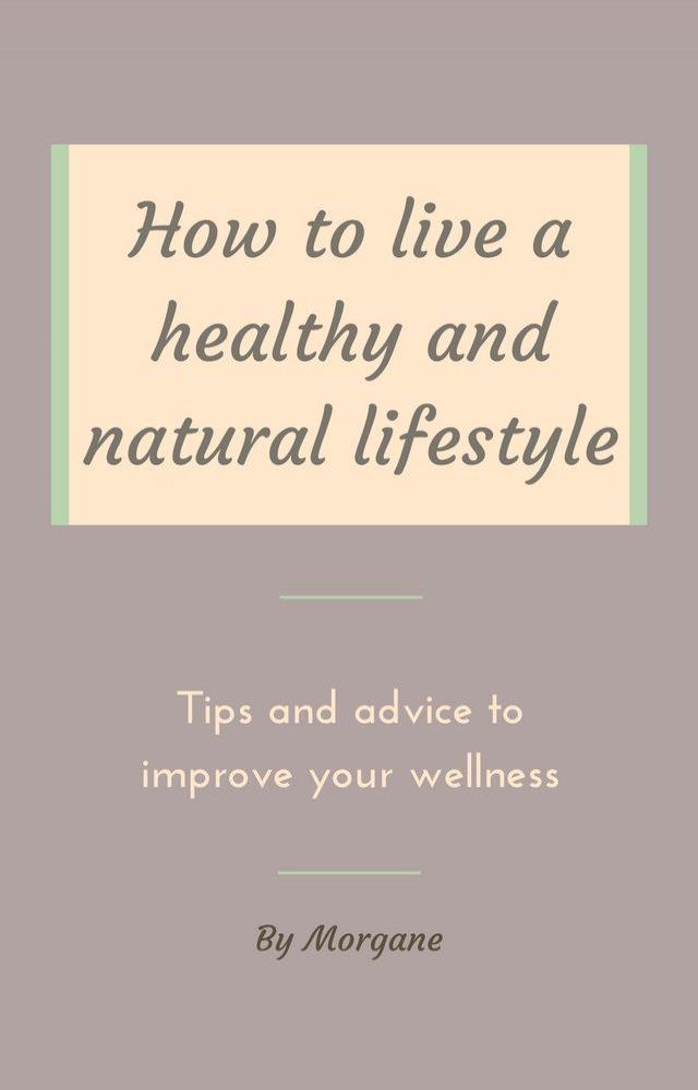  How to live a healthy and natural lifestyle(Kobo/電子書)