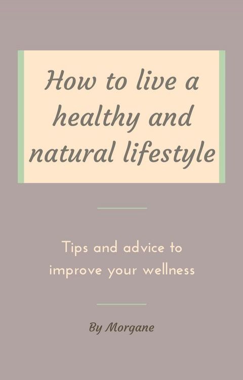 How to live a healthy and natural lifestyle(Kobo/電子書)