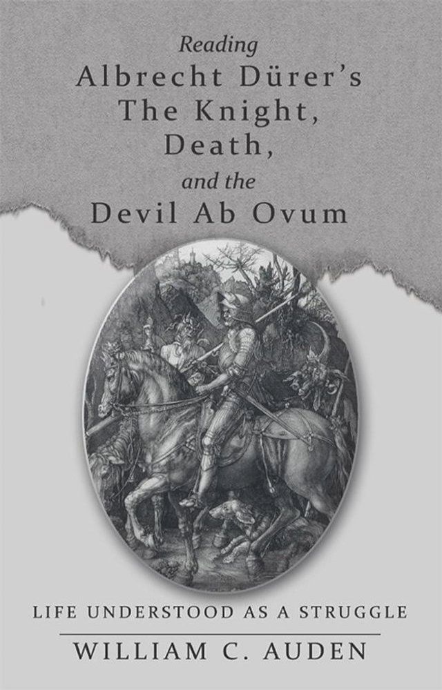  Reading Albrecht Dürer’S the Knight, Death, and the Devil Ab Ovum(Kobo/電子書)