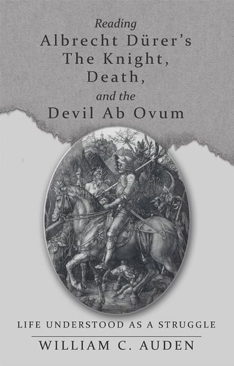 Reading Albrecht Dürer’S the Knight, Death, and the Devil Ab Ovum(Kobo/電子書)