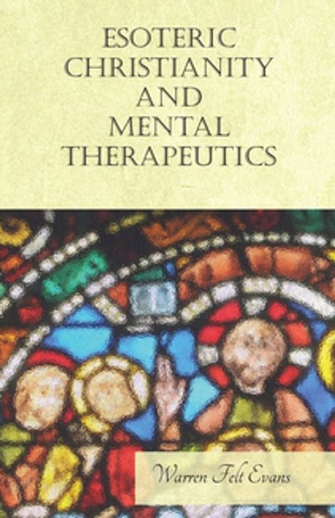 Esoteric Christianity and Mental Therapeutics(Kobo/電子書)