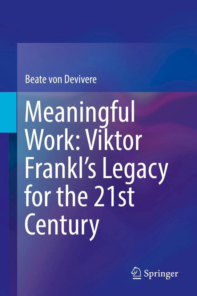  Meaningful Work: Viktor Frankl’s Legacy for the 21st Century(Kobo/電子書)