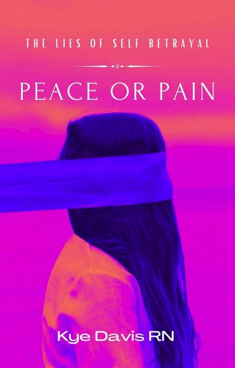 Peace or Pain: Self Betrayal(Kobo/電子書)