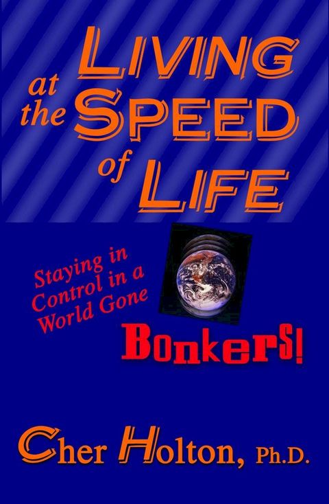 Living at the Speed of Life: Staying in Control in a World Gone Bonkers!(Kobo/電子書)