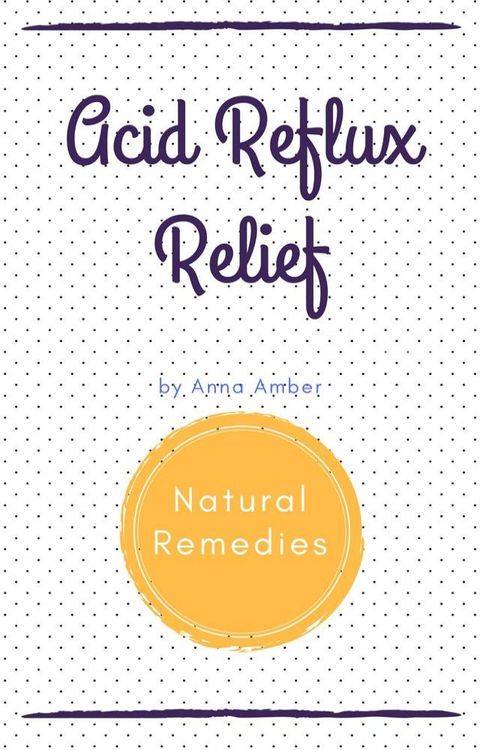 Acid Reflux: Natural Remedies(Kobo/電子書)