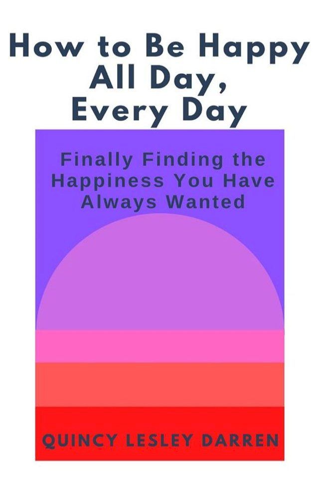  How to Be Happy All Day, Every Day(Kobo/電子書)