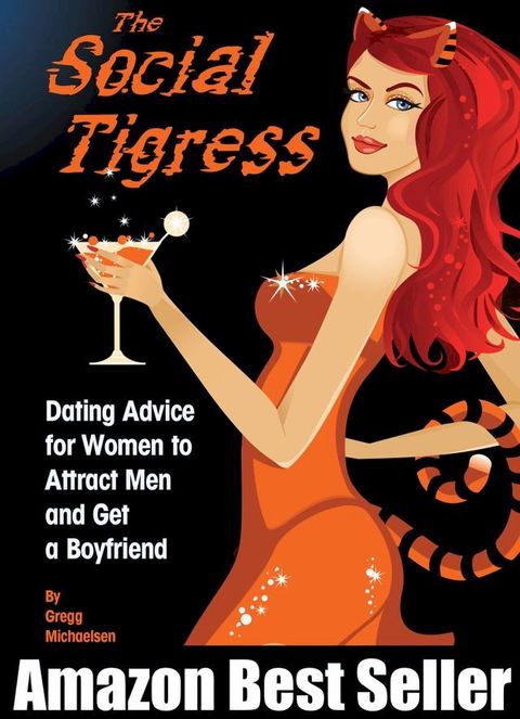 The Social Tigress: Dating Advice for Women to Attract Men and Get a Boyfriend!(Kobo/電子書)