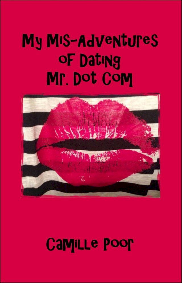  My Mis-Adventures of Dating Mr. Dot Com(Kobo/電子書)