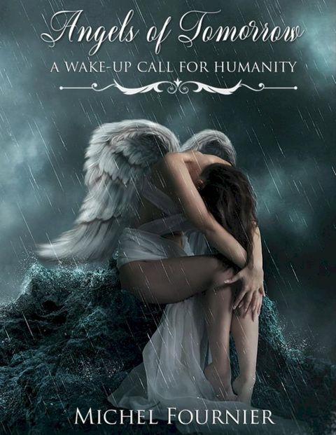 Angels of Tomorrow - A Wakeup Call for Humanity(Kobo/電子書)