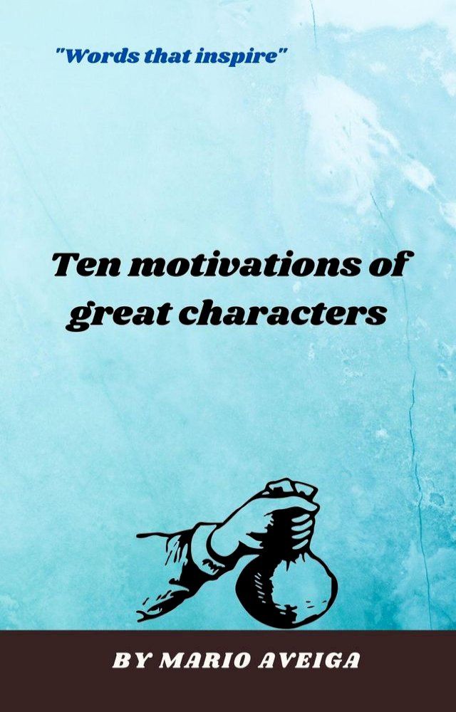  Ten Motivations of Great Characters(Kobo/電子書)