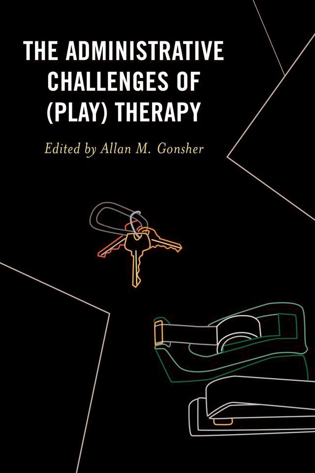  The Administrative Challenges of (Play) Therapy(Kobo/電子書)