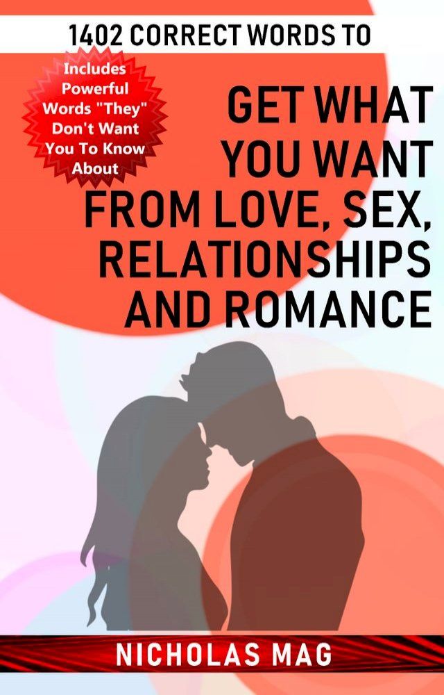  1402 Correct Words to Get What You Want from Love, Sex, Relationships and Romance(Kobo/電子書)