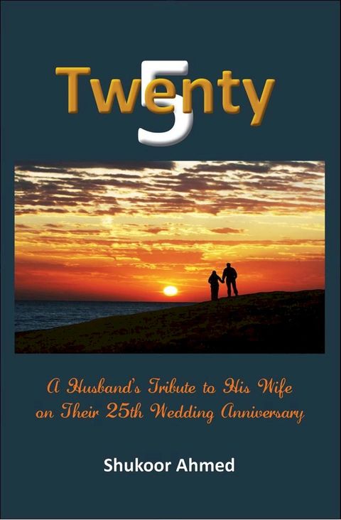 Twenty5: A Husband's Tribute to his Wife on their 25th Wedding Anniversary(Kobo/電子書)