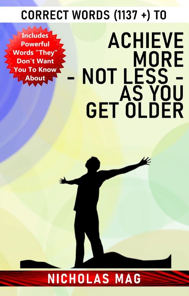  Correct Words (1137 +) to Achieve More - Not Less - As You Get Older(Kobo/電子書)