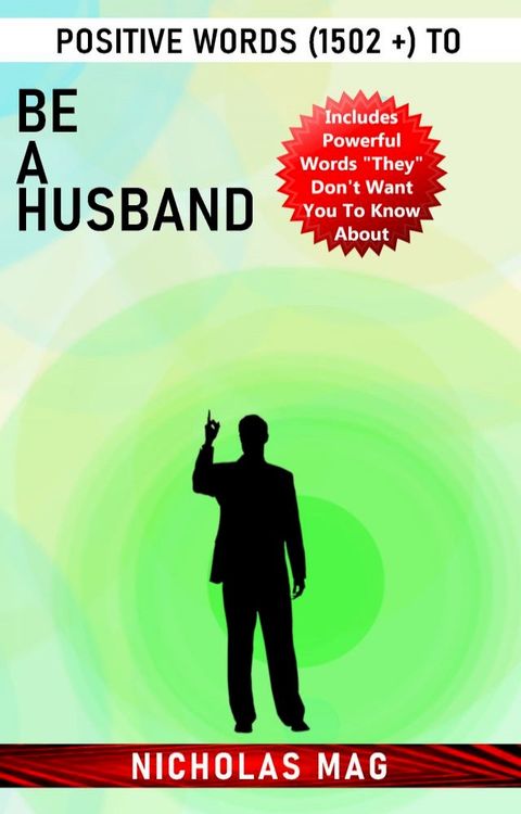 Positive Words (1502 +) to Be a Husband(Kobo/電子書)