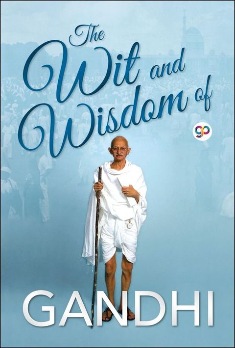 The Wit and Wisdom of Gandhi(Kobo/電子書)