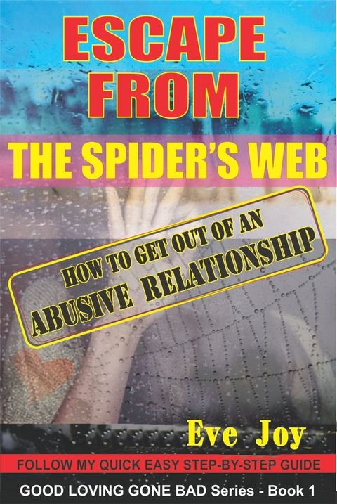 Escape From The Spider's Web: How To Get Out Of An Abusive Relationship(Kobo/電子書)