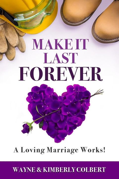 Make It Last Forever: A Loving Marriage Works(Kobo/電子書)