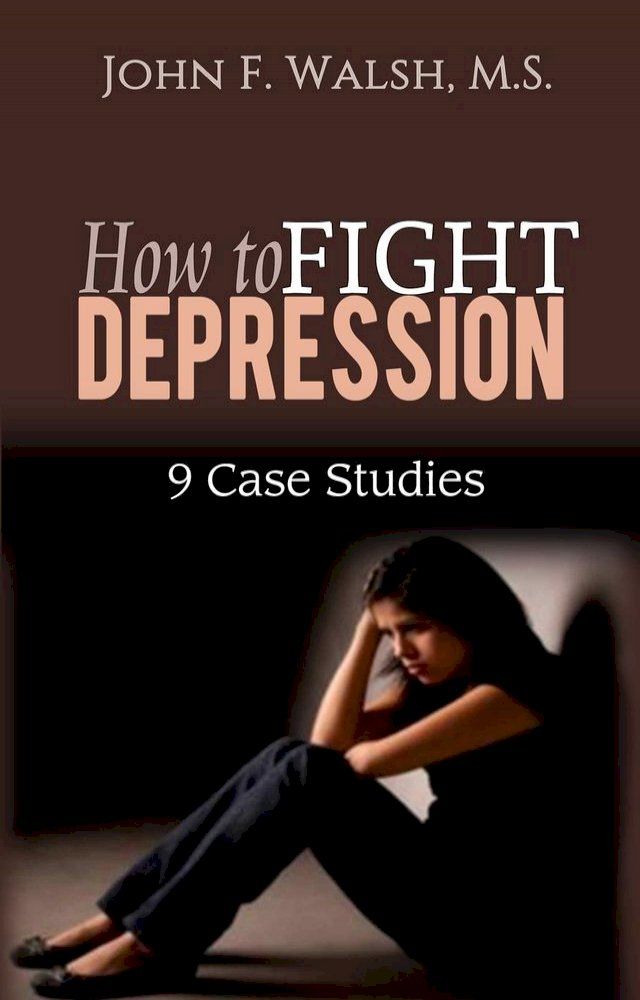  How to Fight Depression - 9 Case Studies(Kobo/電子書)