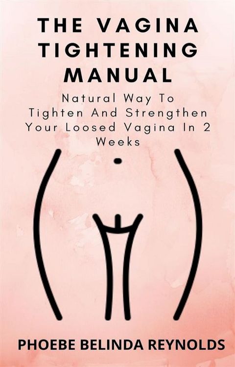 The Vagina Tightening Manual(Kobo/電子書)