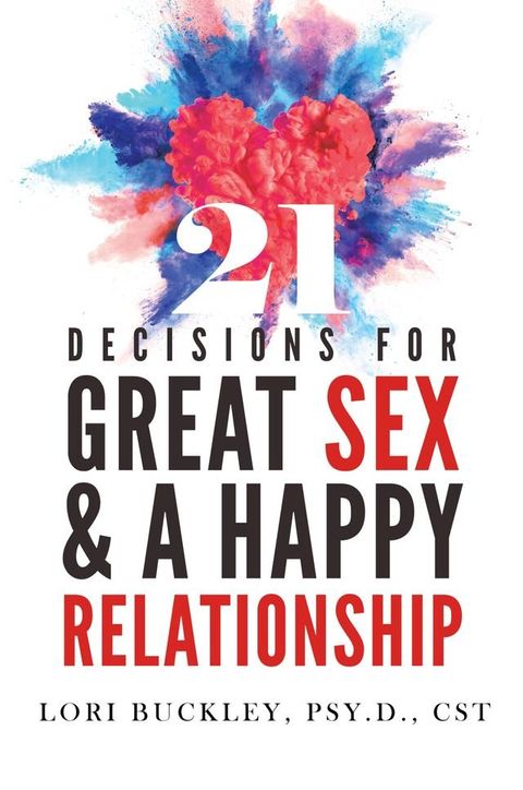 21 Decisions for Great Sex and a Happy Relationship(Kobo/電子書)