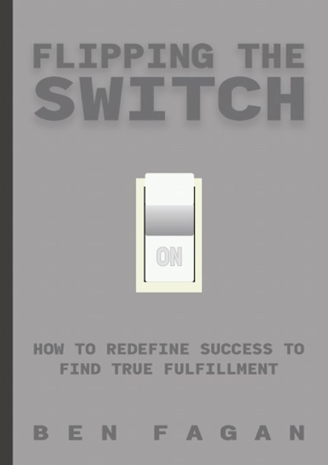  Flipping The Switch: How to Redefine Success to Find True Fulfillment(Kobo/電子書)