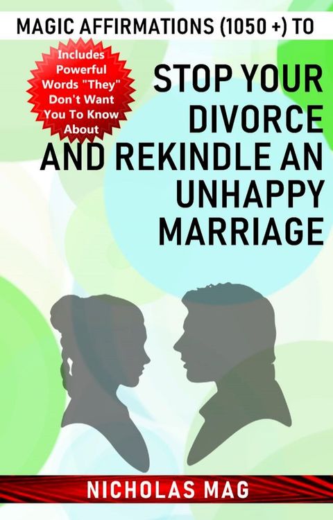 Magic Affirmations (1050 +) to Stop Your Divorce and Rekindle an Unhappy Marriage(Kobo/電子書)