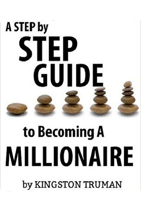 A Step By Step Guide to Becoming A Millionaire(Kobo/電子書)