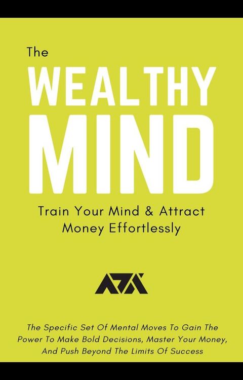 The Wealthy Mind (Train Your Mind & Attract Money Effortlessly)(Kobo/電子書)