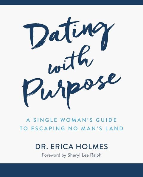 Dating with Purpose: A Single Woman’s Guide to Escaping No Man’s Land(Kobo/電子書)