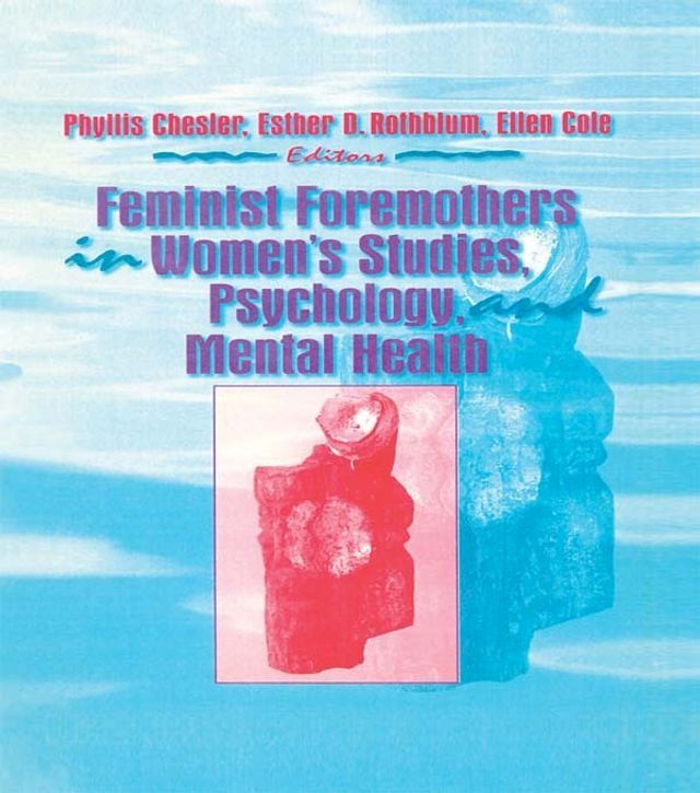  Feminist Foremothers in Women's Studies, Psychology, and Mental Health(Kobo/電子書)