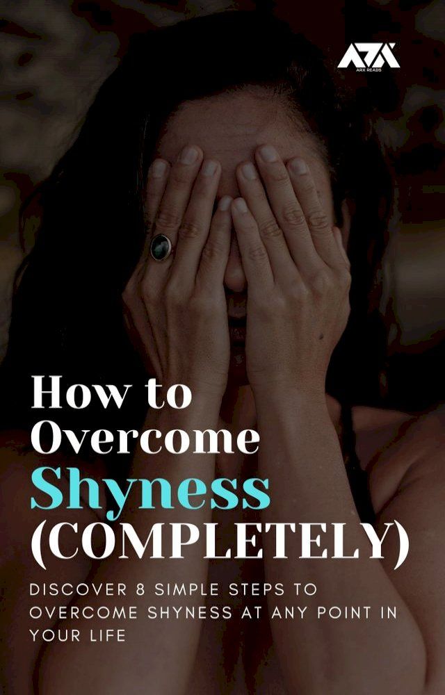  How to Overcome Shyness (COMPLETELY)(Kobo/電子書)