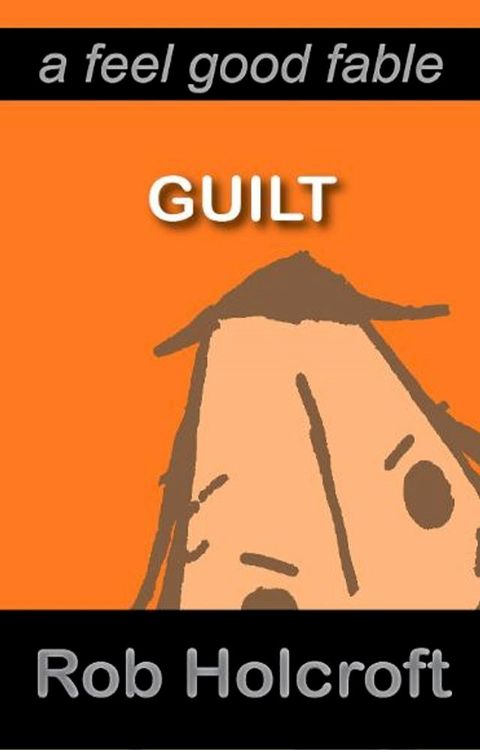 Guilt (A Feel Good Fable)(Kobo/電子書)