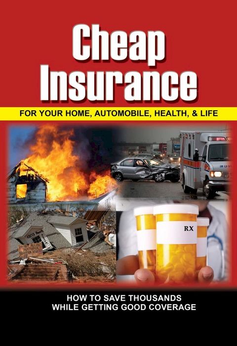 Cheap Insurance for Your Home, Automobile, Health, & Life(Kobo/電子書)