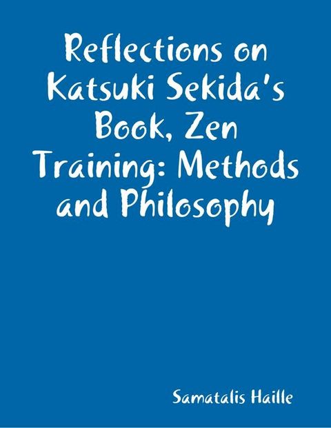 Reflections on Katsuki Sekida’s Book, Zen Training: Methods and Philosophy(Kobo/電子書)