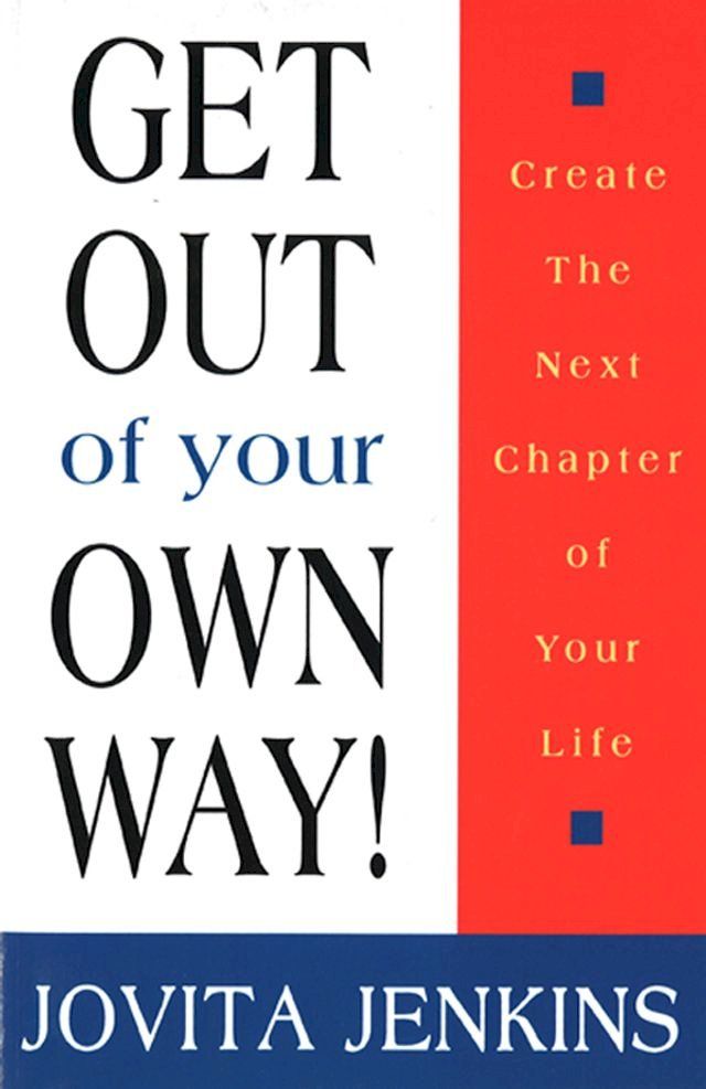  Get Out Of Your Own Way-Create The Next Chapter Of Your Life(Kobo/電子書)