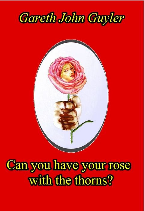 Can you have your rose with the thorns?(Kobo/電子書)