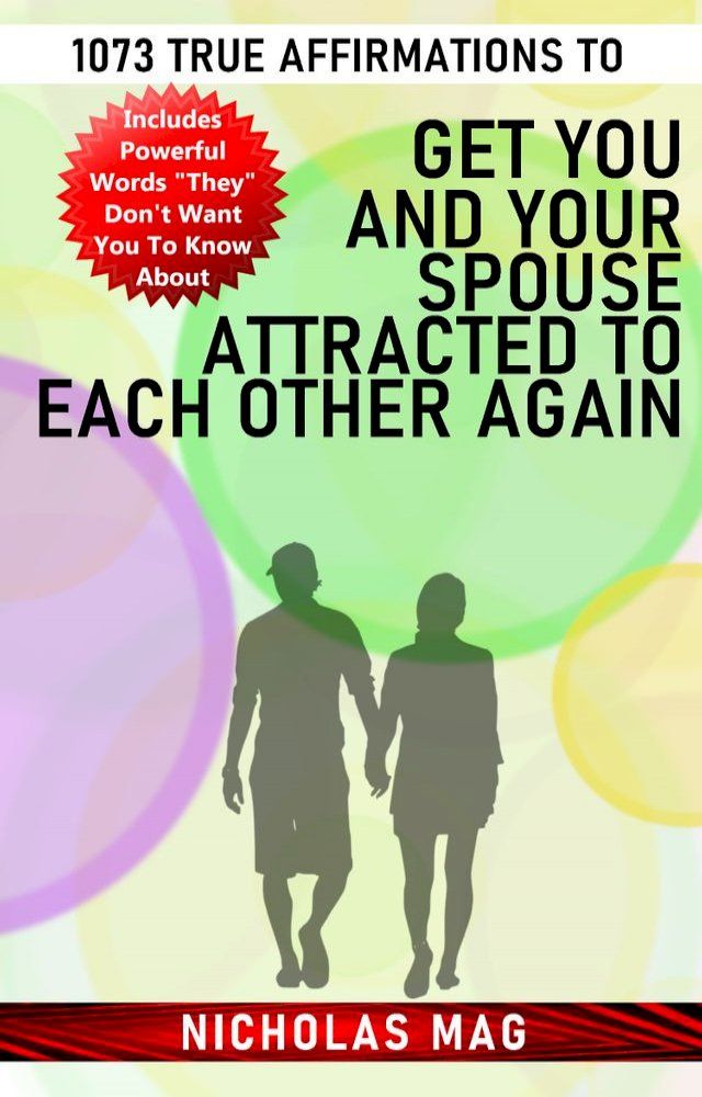  1073 True Affirmations to Get You and Your Spouse Attracted to Each Other Again(Kobo/電子書)