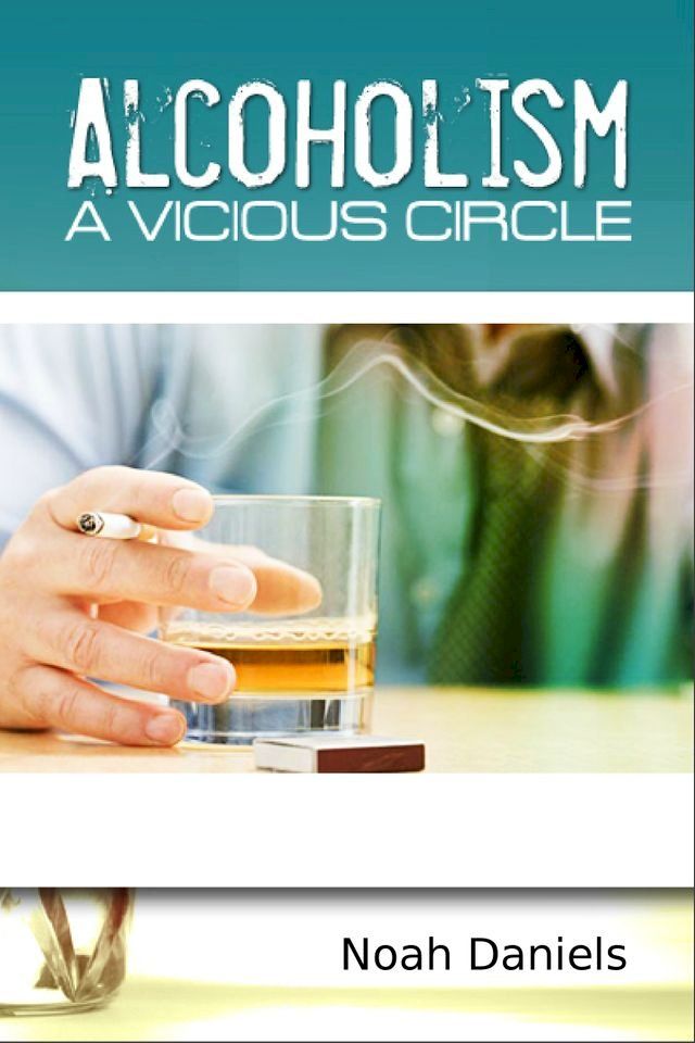  Alcoholism - A Vicious Circle(Kobo/電子書)