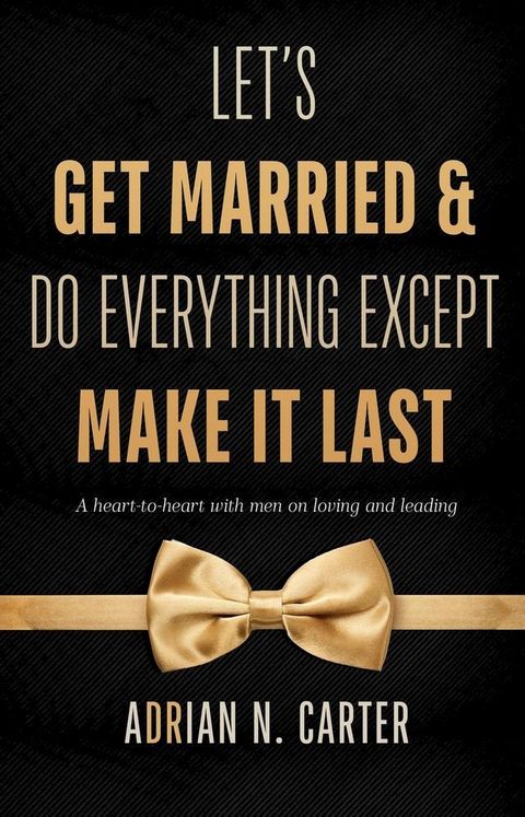 Let's Get Married & Do Everything Except Make It Last(Kobo/電子書)