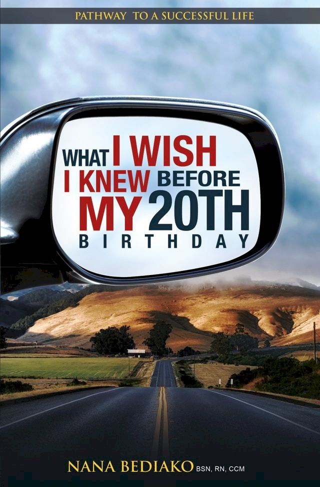  What I Wish I Knew Before My 20th Birthday: Pathway to a successful life(Kobo/電子書)