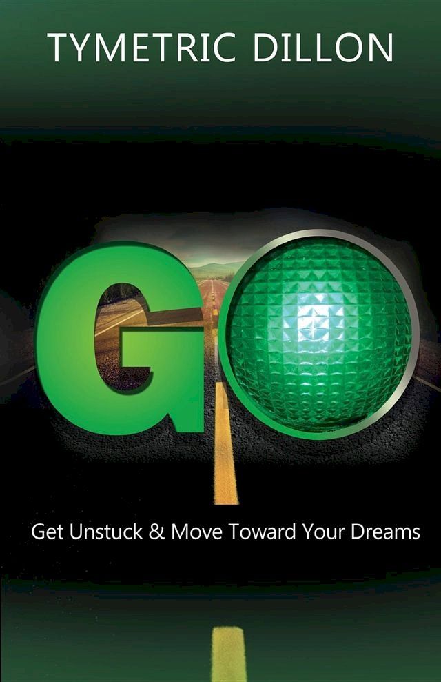  G.O. Get Unstuck & Move Toward Your Dream(Kobo/電子書)