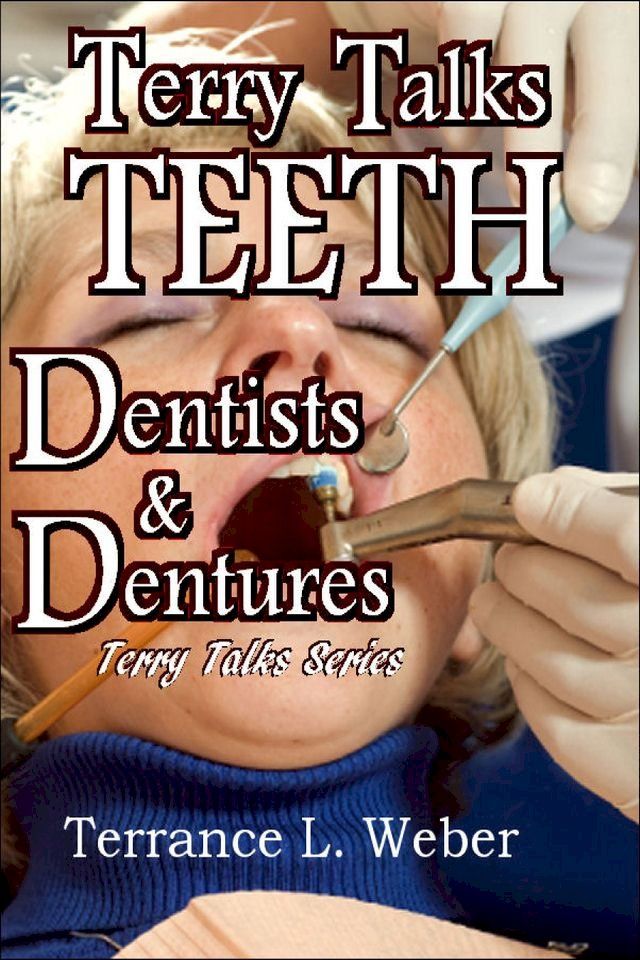  Terry Talks #3: Teeth, Dentists, Dentures(Kobo/電子書)