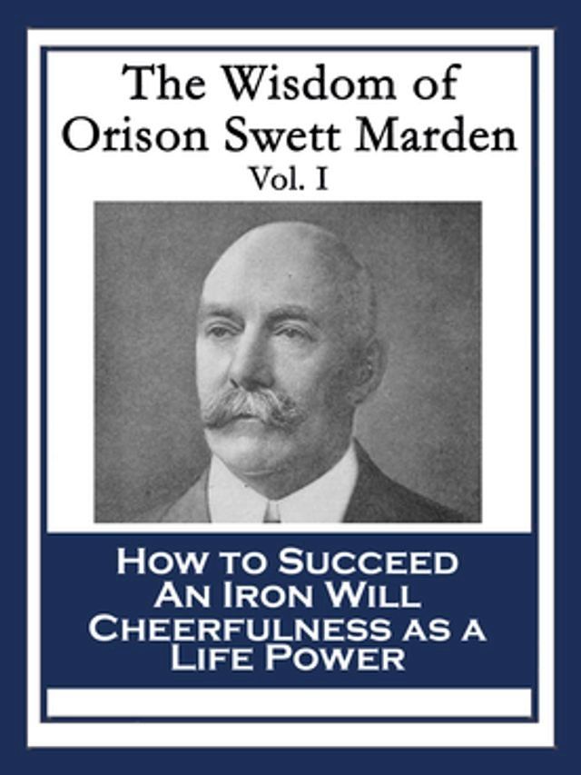  The Wisdom of Orison Swett Marden Vol. I(Kobo/電子書)