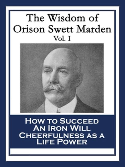 The Wisdom of Orison Swett Marden Vol. I(Kobo/電子書)