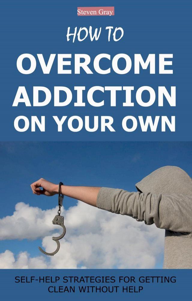  How to Overcome Addiction on Your Own(Kobo/電子書)