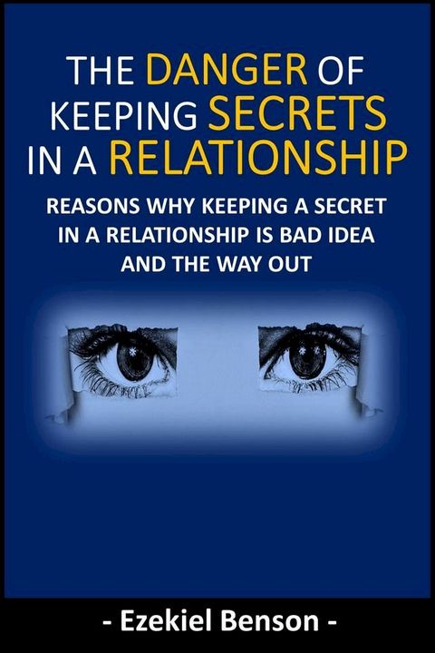 Dangers of Keeping Secrets in a Relationship(Kobo/電子書)