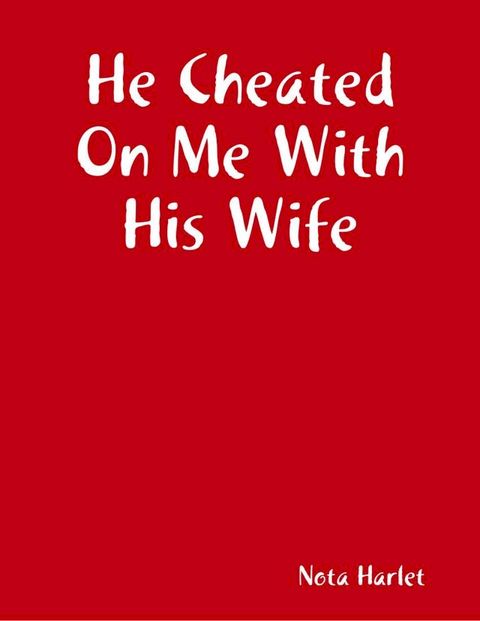 He Cheated On Me With His Wife(Kobo/電子書)